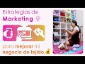 Cómo MEJORAR MI NEGOCIO de TEJIDO con estrategias de MARKETING - Consejos de una Lic. En Marketing