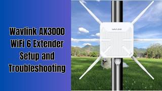Wavlink AX3000 WiFi 6 Extender Setup and Troubleshooting