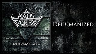 KAOS VORTEX - Dehumanized