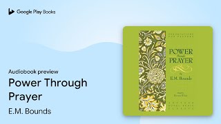 Power Through Prayer by E.M. Bounds · Audiobook preview