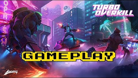 Turbo Overkill First 45 Minutes of Gameplay