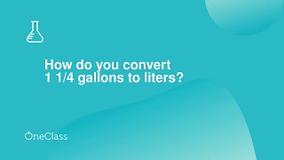 How do you convert 1 1/4 gallons to liters?
