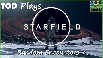 Starfield - Random Encounters 7 | TOD Plays