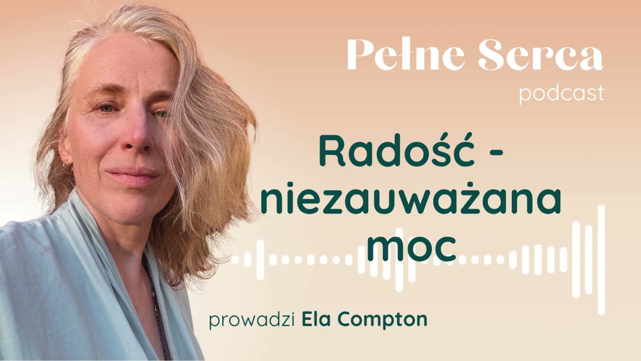 Psychologia radości: dlaczego radość umyka uwadze i jak wpływa na zdrowie | 🎧 Pełne Serca S27E02