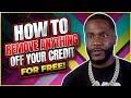 How to remove anything off your credit for Free!