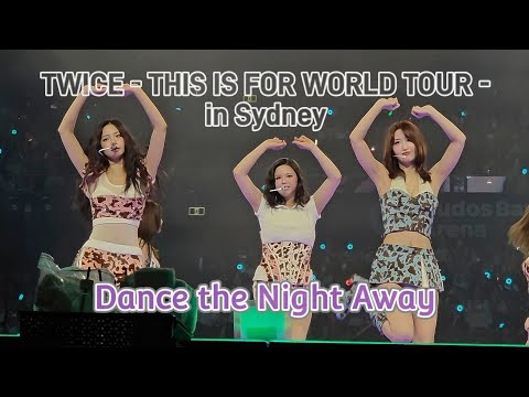 TWICE THIS IS FOR in Sydney - Dance the Night Away - | 4K Live