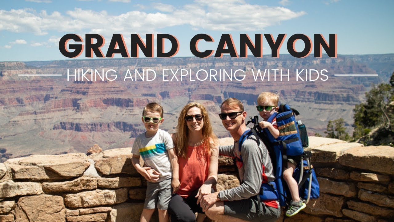 Hiking and Exploring the Grand Canyon with Kids YouTube