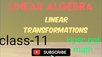 Linear Transformations Class-11 Linear algebra hpsc pgt math #hpsc