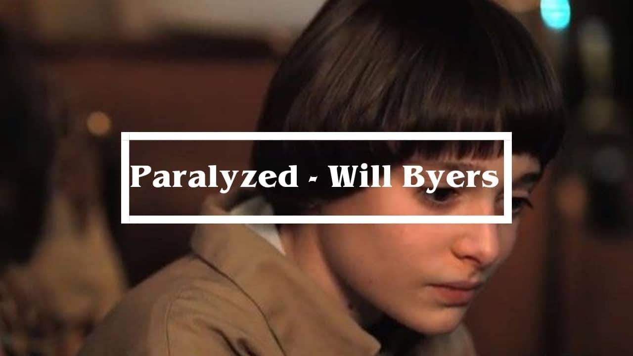 | Chapter Three | Paralyzed - Will Byers