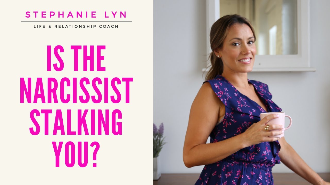 Is the Narcissist Stalking You After Your Breakup | Stephanie Lyn Coaching