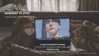 [LYRICS + VIETSUB] Summer is Over feat Mai Anna - Kaz (INTERSECTION)/ Kazuma Mitchell