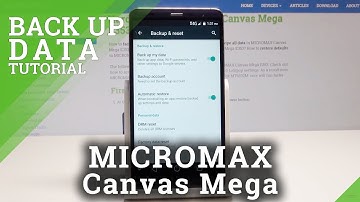 How to Turn On Google Backup on MICROMAX Canvas Mega - Allow Google Backup