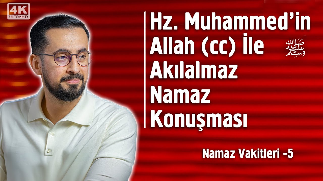 Hz. Muhammed'in (sav) Allah İle Akılalmaz Namaz Konuşması - 9. Söz - Namaz Vakitleri 5 - 5  Vakit