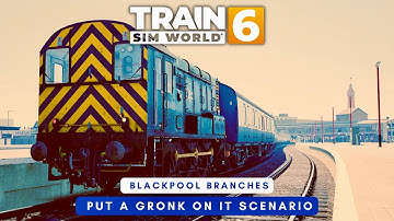 Train Sim World 6 Blackpool Branches: Put a Gronk on it Scenario