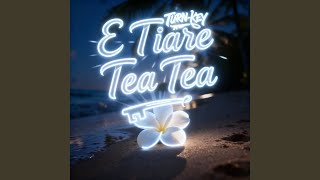 E Tiare Tea Tea
