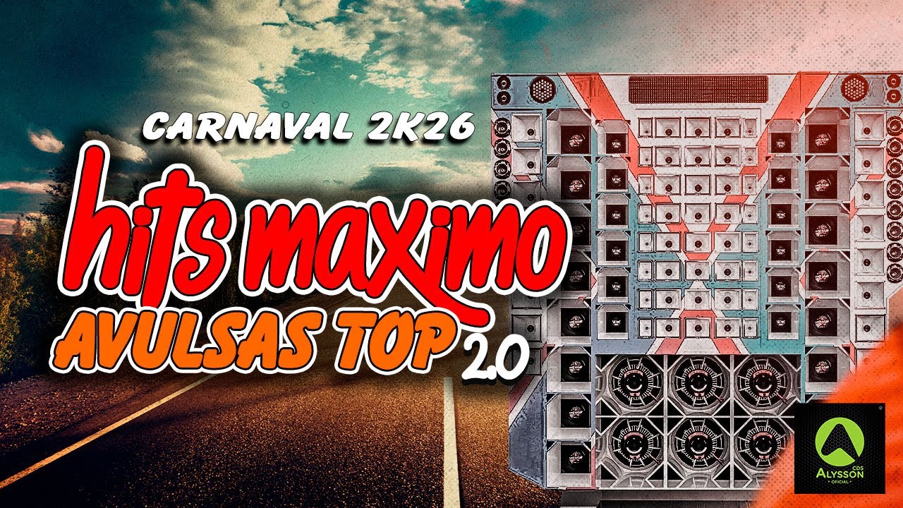 HITS MAXIMO 2026 AVULSAS TOP 2.0  - MÚSICAS DO CARNAVAL 2K26 - PANCADA DE PAREDÃO 2026