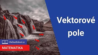 Úvod do vektorových polí | 1/5 Vektorové pole | Matematika | Onlineschool.cz