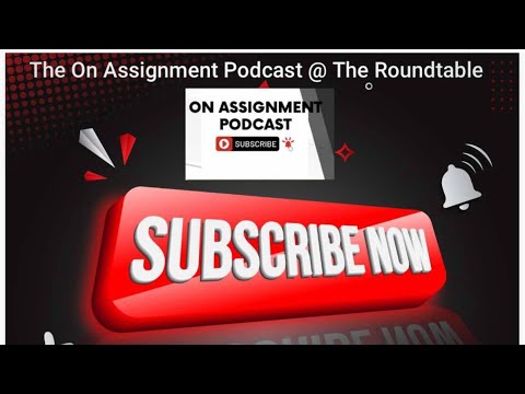 On Assignment Podcast at The Roundtable - YouTube