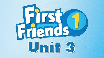 First friends 1-Unit 3| Vietchild Center