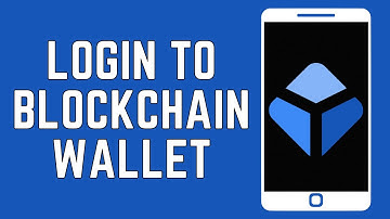 How To Login To Blockchain Wallet Account? (2024)