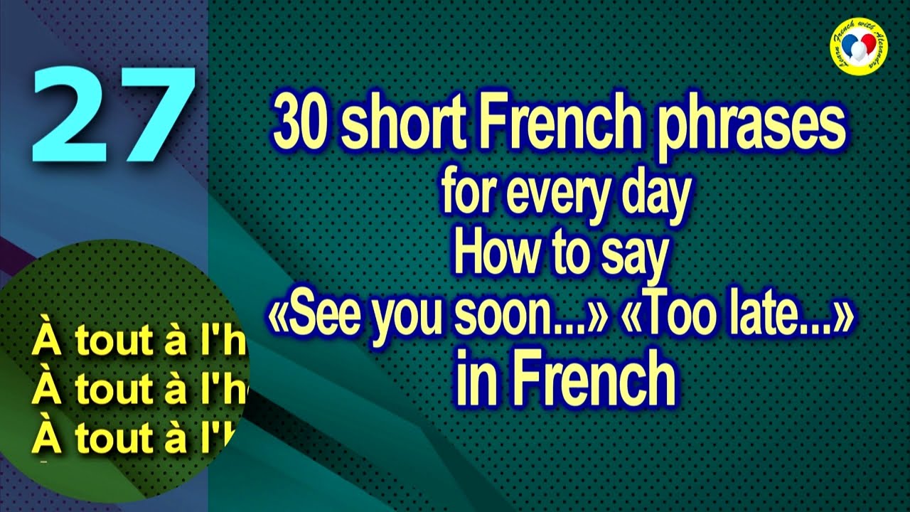 30 Short French Phrases For Every Day How To Say See You Soon Too 30 Short French Phrases For Every Day How To Say See You Soon Too