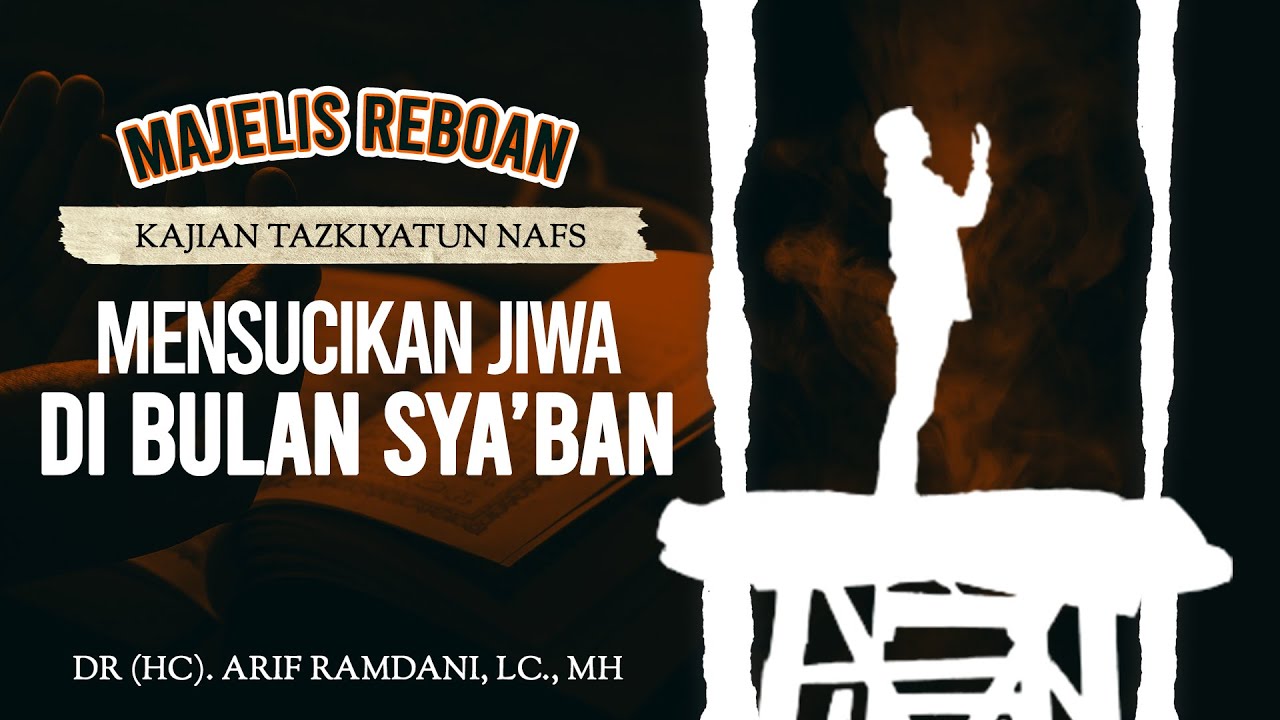 MAJELIS REBOAN | MENSUCIKAN JIWA DI BULAN SYA’BAN | DR. ARIF RAMDANI ...