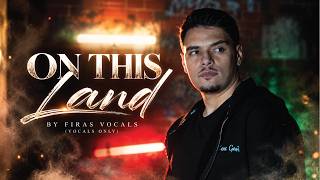 Download lagu Firas - On This Land (Vocals Only) |  Nasheed video