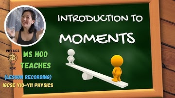Introduction to Moments [PHYSICS ROX ~ MS HOO EXPLAINS]