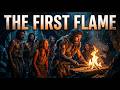 The Discovery of Fire — Humanity’s Greatest Turning Point