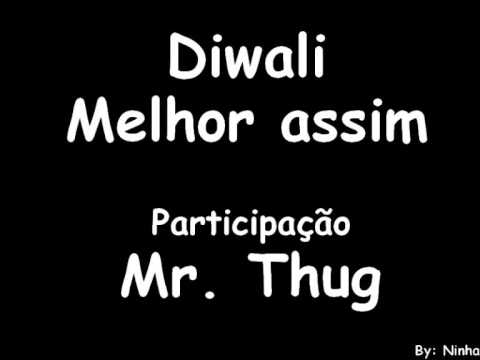 Diwali - Melhor assim (Part: Mr. Thug)