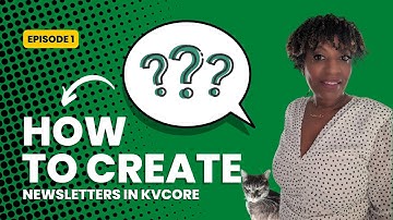 KVCORE HOW TO SERIES | E1 | How To Create a Newsletter In KVCORE