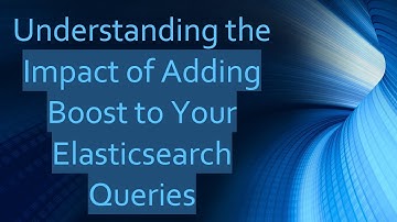 Understanding the Impact of Adding Boost to Your Elasticsearch Queries
