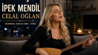 İpek Mendil - Celal Oğlan Traditional Anatolian Lament (Kadın Vokal Türkü)