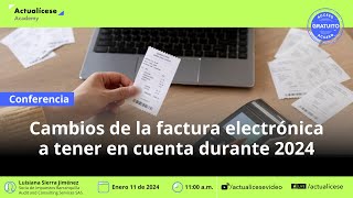 Cambios de la factura electrónica a tener en cuenta durante 2024