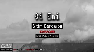 Sitim Bandaron - OI EMY (Karaoke)