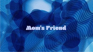 Mom's Friend