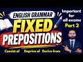Preposition | Fixed Preposition | fixed preposition in English grammar