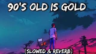 90s old is Gold lofi songs [Sowed & Reverd] songs || new