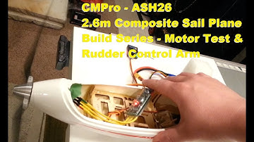 CMPro - ASH26 - 2.6m Composite Sail Plane - Build Series - Motor Test & Rudder Controls - Part 1