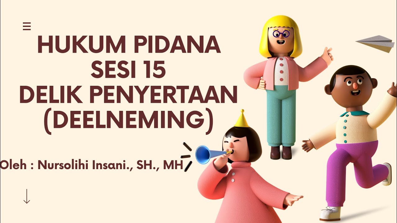 HUKUM PIDANA SESI 15 DELIK PENYERTAAN (DEELNEMING)