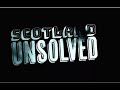 Scotland Unsolved - Episode 1