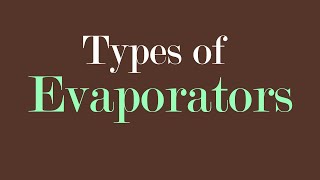Evaporators: Types