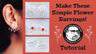 3 Simple Flower Earring Designs: A Silversmithing Tutorial