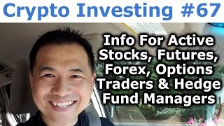 Crypto Investing #67 - For Active Stocks, Futures, Forex, Traders & Hedge Fund Managers - By Tai Zen