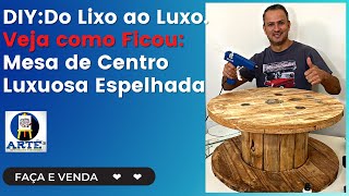 DIY: Como Decorar Carretel de Madeira / Mesa de centro espelhada do lixo ao luxo.