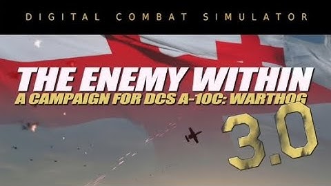 The Enemy Within Mission 3.0 Mission 12: Scramble! (DCS A-10C in VR)