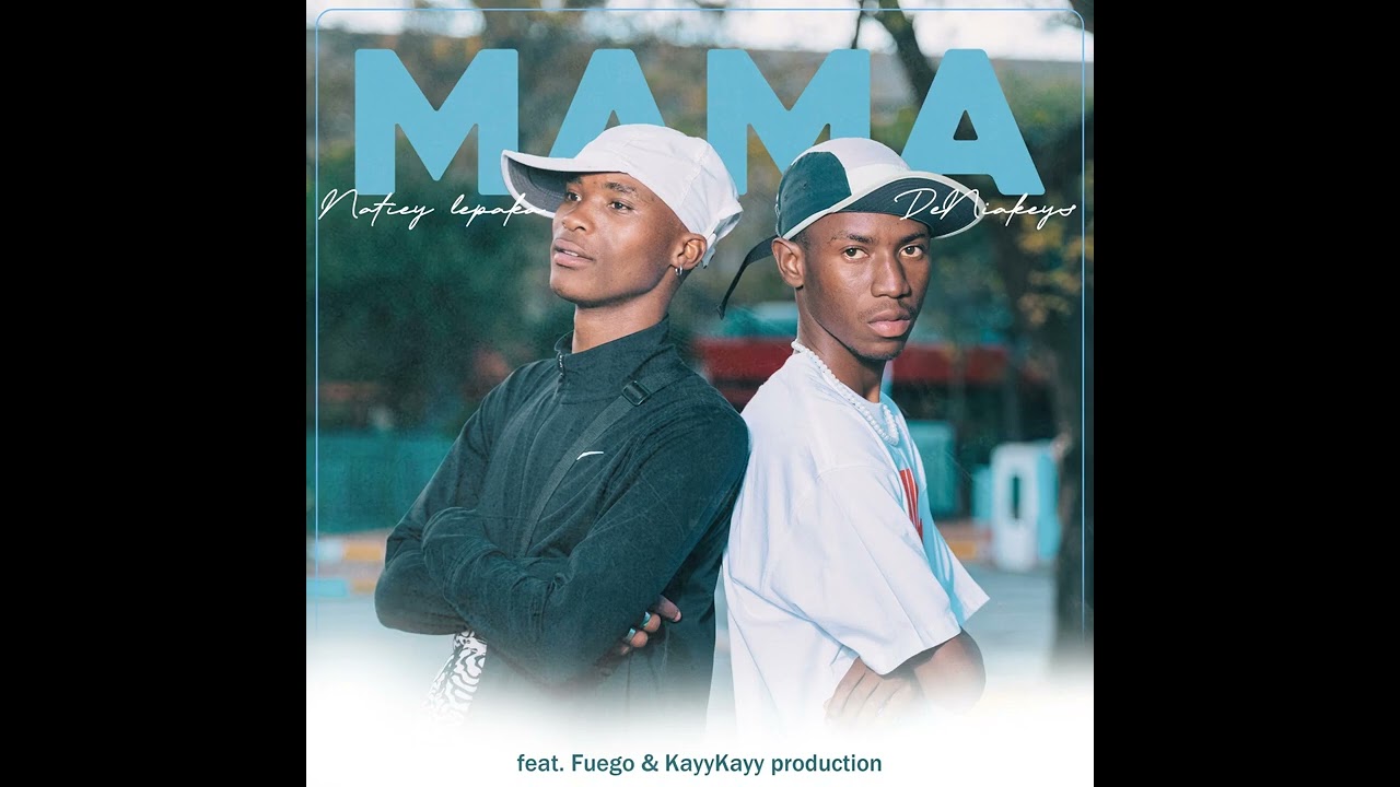 MAMA — lepaka mochacho ft De niakeyz,kayy production & fuego