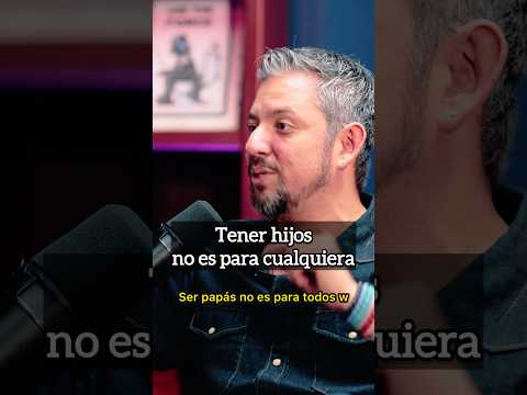 Tener hijos no es para cualquiera.
