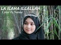 LA ILAHA ILLALLAH - Syekh Mishari Al Afasy ( Cover by Naswa )