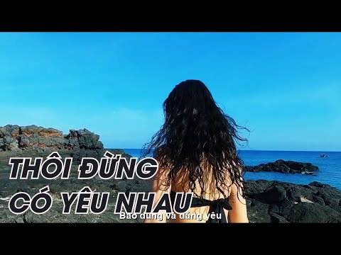 Video [FULL HD]THÔI ĐỪNG CÓ YÊU NHAU - youtube